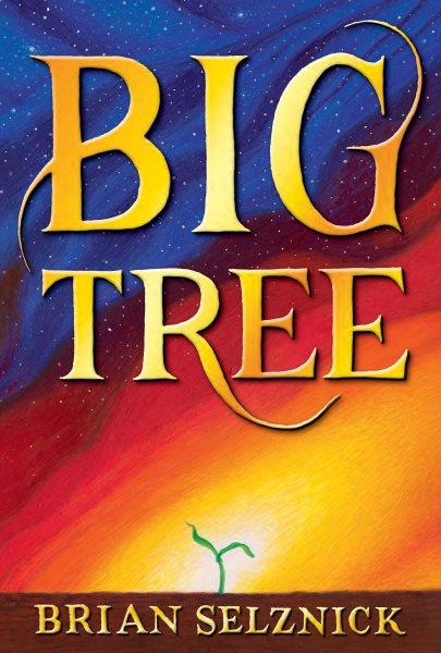 Big tree / Brian Selznick.