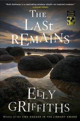 The last remains : a mystery / Elly Griffiths.
