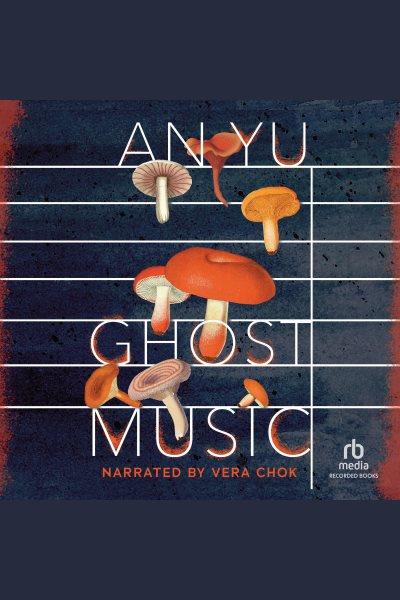 Ghost music / An Yu.