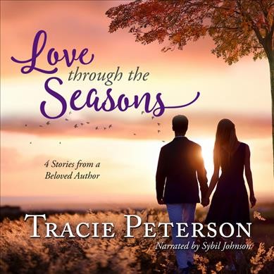 Love Through the Seasons : 4 Stories from a Beloved Author.