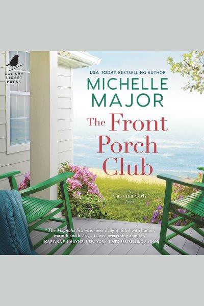 The Front Porch Club : Carolina Girls [electronic resource] / Michelle Major.