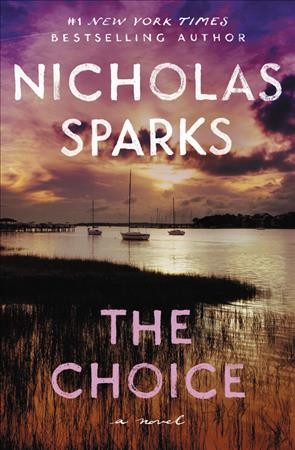 The Choice [electronic resource] / Nicholas Sparks.