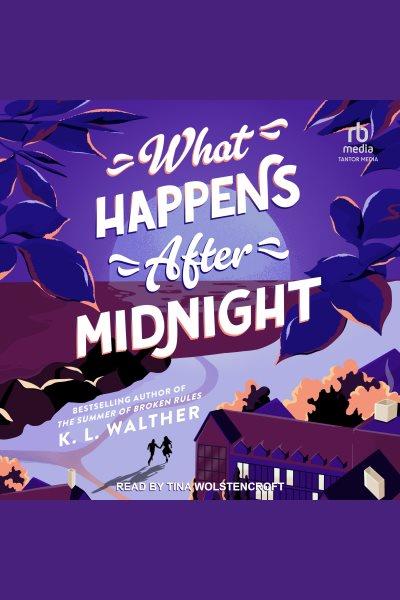 What Happens After Midnight [electronic resource] / K. L. Walther.