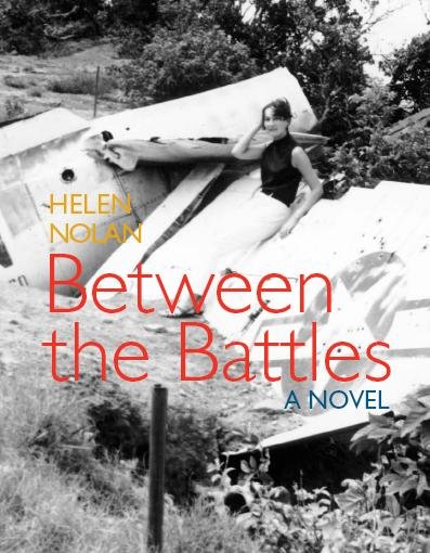 Between the battles : a novel / Helen Nolan.