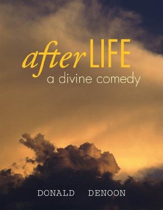 Afterlife : a divine comedy / Donald Denoon.