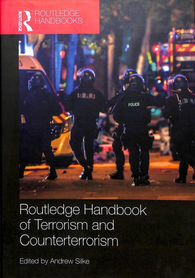 Routledge Handbook of Terrorism and Counterterrorism / edited by Andrew Silke.