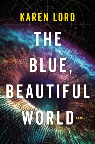 The blue, beautiful world / Karen Lord.