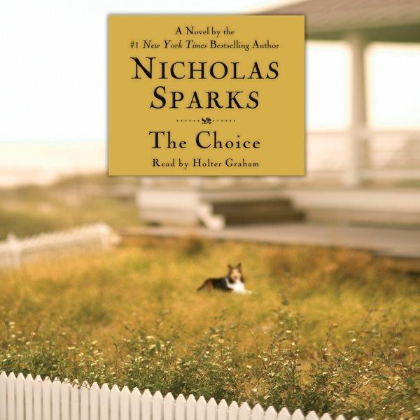 The Choice [electronic resource] / Nicholas Sparks.