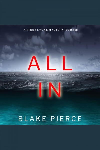 All In : Nicky Lyons FBI Suspense Thriller [electronic resource] / Blake Pierce.