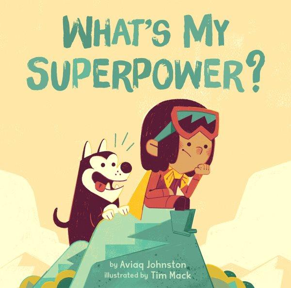 What's my superpower? [electronic resource]. Aviaq Johnston.