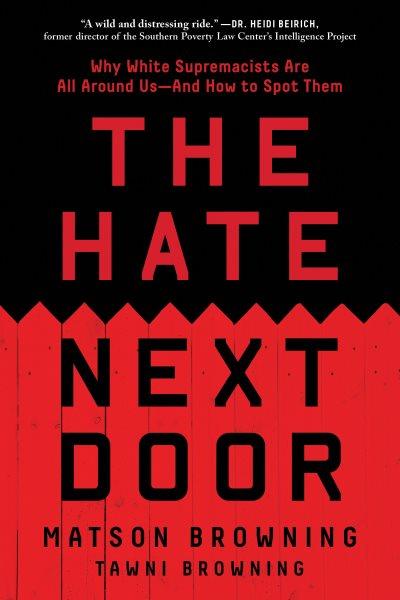 The Hate Next Door : Undercover within the New Face of White Supremacy [electronic resource] / Matson Browning.