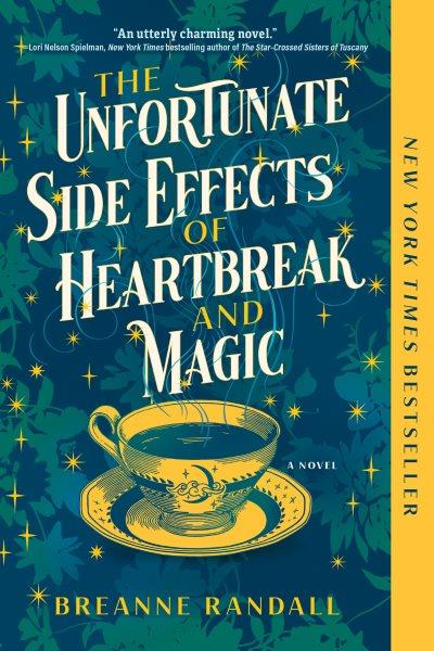 The unfortunate side effects of heartbreak and magic / Breanne Randall.