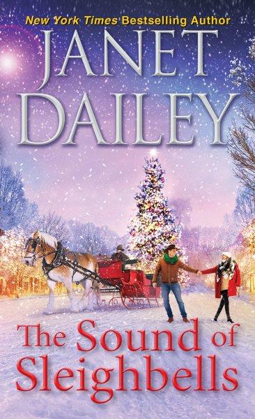 The Sound of Sleighbells : Christmas Tree Ranch [electronic resource] / Janet Dailey.