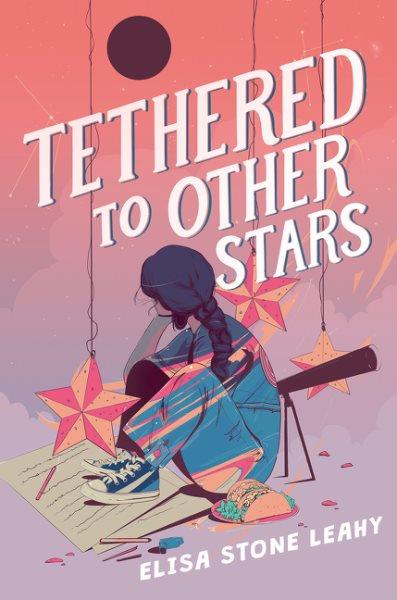 Tethered to other stars / Elisa Stone Leahy.