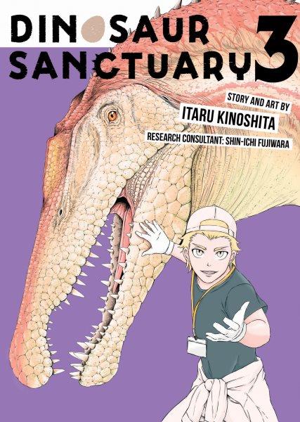 Dinosaur sanctuary. 3 / story and art by Itaru Kinoshita ; research consultant, Shin-Ichi Fujiwara ; translation, John Neal ; lettering, JM Iitomi Crandall.
