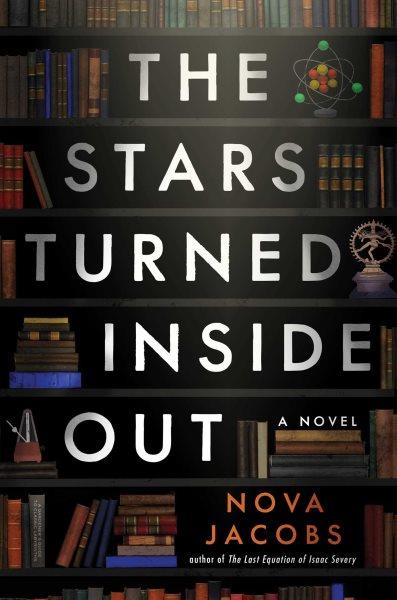 The stars turned inside out : a novel / Nova Jacobs.