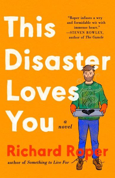 This disaster loves you : a novel / Richard Roper.