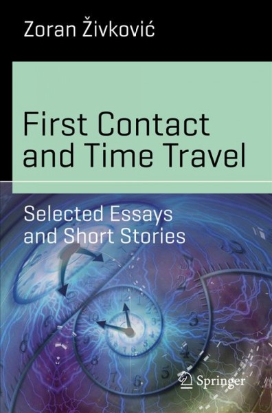 First contact and time travel : selected essays and short stories / Zoran &#xFFFD;Zivkovi&#xFFFD;c.