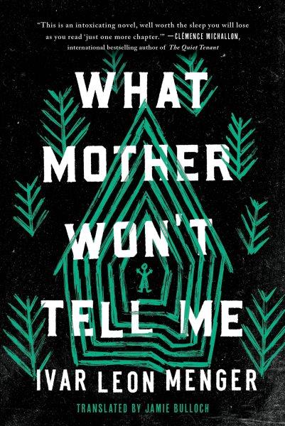 What Mother Won't Tell Me [electronic resource] / Ivar Leon Menger.