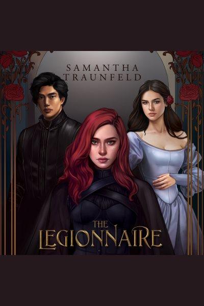 The Legionnaire : Blood-Cursed [electronic resource] / Samantha Traunfeld.