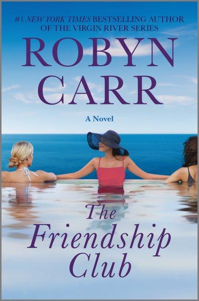 The friendship club [electronic resource] : A novel. Robyn Carr.