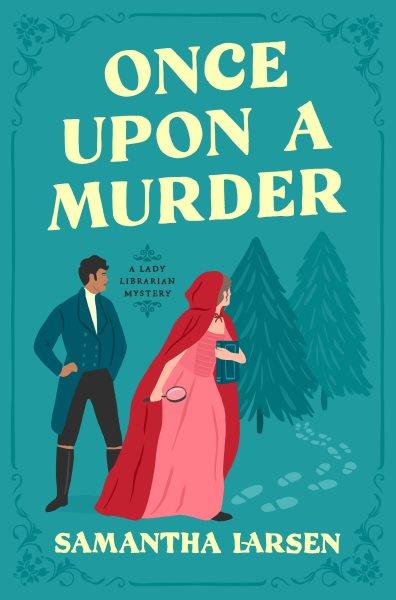 Once Upon a Murder : A Lady Librarian Mystery [electronic resource] / Samantha Larsen.