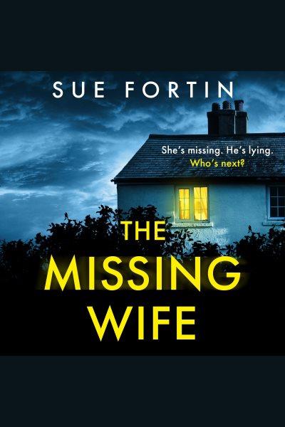 The missing wife [electronic resource] / Sue Fortin.