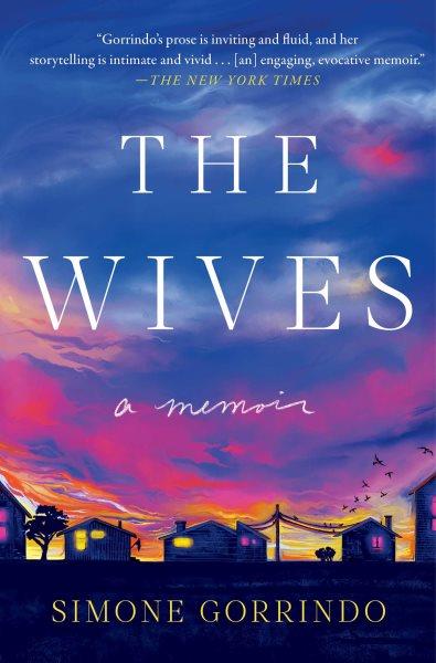 The wives : a memoir / Simone Gorrindo.