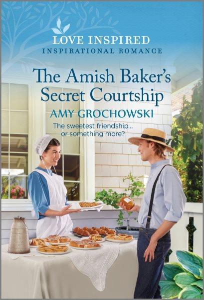 The Amish baker's secret courtship / Amy Grochowski.
