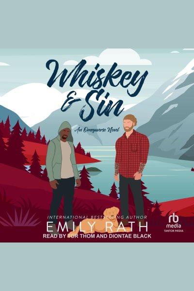Whiskey & Sin : An Omegaverse Novel [electronic resource] / Emily Rath.