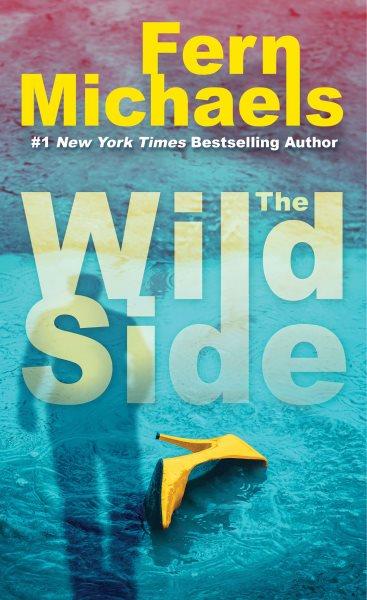 The wild side [electronic resource] : A gripping novel of suspense. Fern Michaels.
