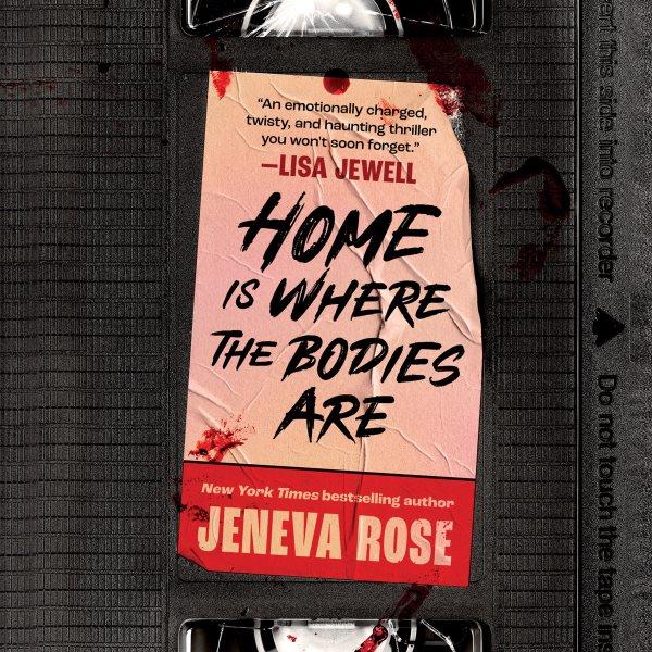 Home Is Where the Bodies Are / Jeneva Rose.