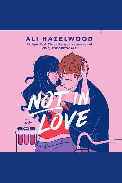 Not in Love [electronic resource] / Ali Hazelwood.