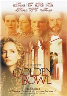 The golden bowl [videorecording] / Merchant Ivory Productions and TF1 International in association with Miramax Films ; produced by Ismail Merchant ; screenplay written by Ruth Prawer Jhabvala ; directed by James Ivory.
