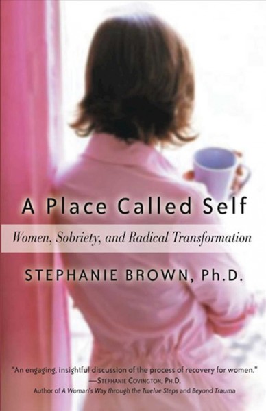 A place called self : Women, sobriety, and radical transormation.
