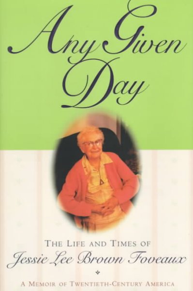 Any given day : the life and times of Jessie Lee Brown Foveaux / Jessie Lee Brown Foveaux.