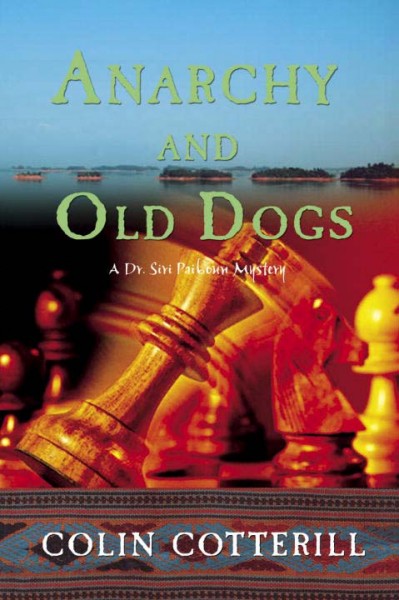 Anarchy and old dogs : [a Dr. Siri Paiboun mystery] / Colin Cotterill.