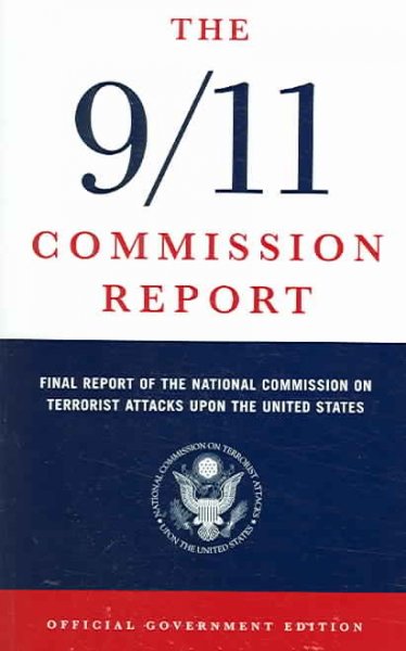 The 9/11 Commission report : final report of the National Commission on Terrorist Attacks Upon the United States / [Thomas H. Kean, chair ; Lee H. Hamilton, vice-chair].