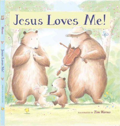 Jesus loves me! / illustrated by Tim Warnes.