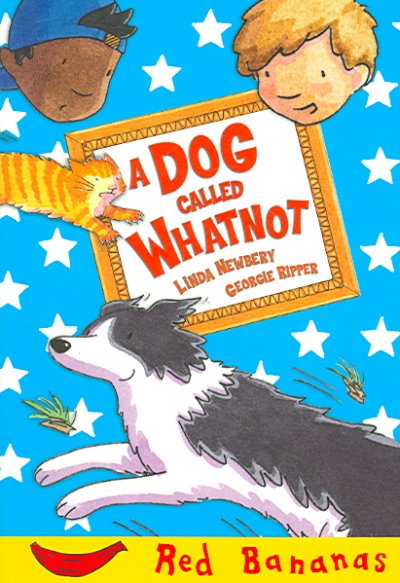 A dog called Whatnot / Linda Newbery ; Georgie Ripper, illustrator.