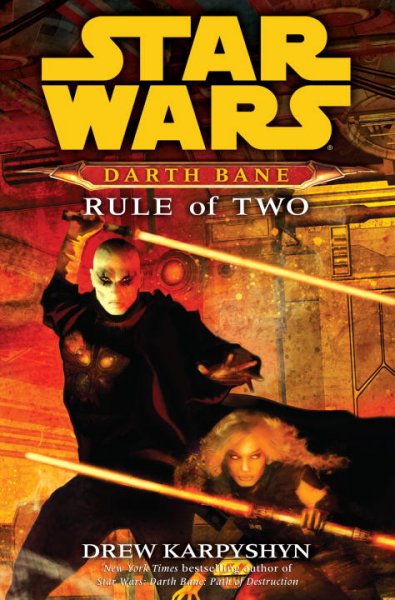 Darth Bane : rule of two : a novel of the Old Republic / Drew Karpyshyn.