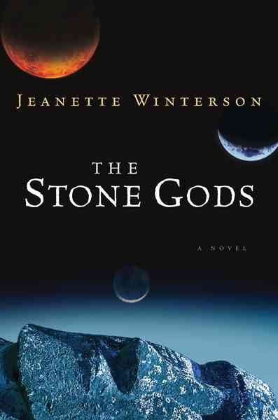 The stone gods / Jeanette Winterson.