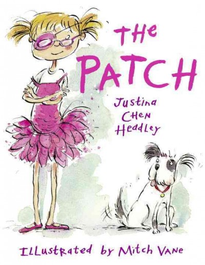 The patch / Justina Chen Headley ; illustrated by Mitch Vane.