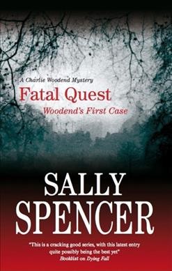 Fatal quest : Woodend's first case / Sally Spencer.