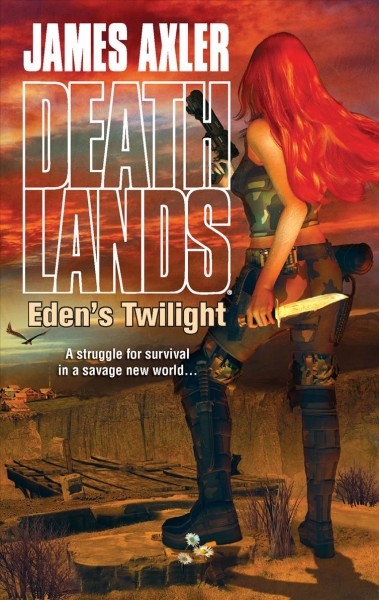 Deathlands. Eden's twilight / James Axler.