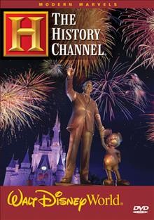 Walt Disney World [videorecording] / The History Channel.