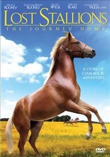 Lost stallions [videorecording] : the journey home / Totality, LLC ; written by Lovinder Gill ; producer, Frank Gibson ; produced and directed by David Rotan.