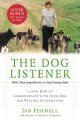 Go to record Dog listener :, The : learn how to communicate with your d...