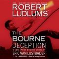 Robert Ludlum's the Bourne deception a new Jason Bourne novel  Cover Image