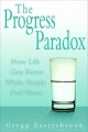 The progress paradox how life gets better while people feel worse  Cover Image